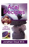 Acai Recipes - More Than Just Smoothies!