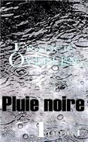 Pluie noire: Tome I