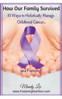How Our Family Survived: 10 Ways to Holistically Manage Childhood Cancer...and Fostering!(English)