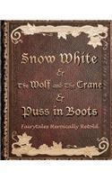 Snow White, & The Wolf And The Crane, & Puss In Boots