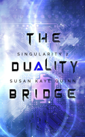 The Duality Bridge (Singularity #2)
