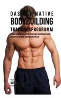 Das ultimative Bodybuilding-Trainingsprogramm: Steiger deine Muskelmasse in 30 Tagen oder weniger ohne Anabolika, Steroide, Kreatine oder Pillen