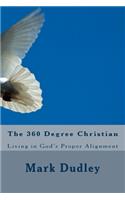 360 Degree Christian: Living in God's Proper Alignment