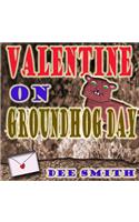Valentine on Groundhog Day