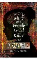 In the Mind of a Female Serial Killer