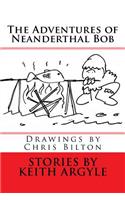 The Adventures of Neanderthal Bob