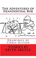 Adventures of Neanderthal Bob