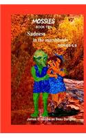 Sadness in the marshlands Series 6.9: (10 The Mossies)