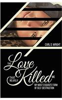 The Love That Nearly Killed Me