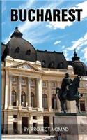 Bucharest: A Bucharest Travel Guide for Your Perfect Bucharest Adventure!: Written by Local Romanian Travel Expert (Bucharest, Bucharest travel guide, Romania 