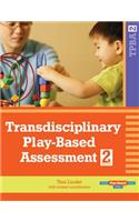 Transdisciplinary Play-Based Assessment, (Tpba2)