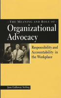 The Meaning and Role of Organizational Advocacy