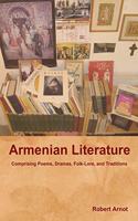 Armenian Literature: Comprising Poems, Dramas, Folk-Lore, and Traditions