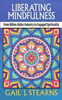Liberating Mindfulness: From Billion-Dollar Industry to Engaged Spirituality