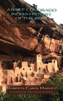 Brief Colorado Indian History of the 1800s Through A Factual Lens (Softcover)