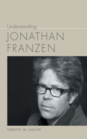 Understanding Jonathan Franzen