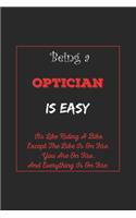 Being A Optician Is Easy: Its Like Riding A Bike Except The Bike Is On Fire You Are On Fire. And Everything Is On Fire. Optician Appreciation Gifts....6x9, 120 Pages Lined No