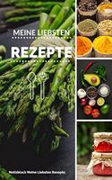 Meine Liebsten Rezepte: A5 Notizbuch KARIERT REZEPTE - REZEPTBUCH - LIEBLINGSREZEPT - KOCHBUCH - BACKBUCH - GESCHENK - EDITION - KOCHEN - BACKEN - NOTIZBUCH - GESTALTEN