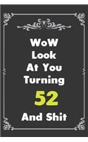 Look At You Turning 52 And Shit