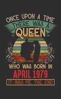 Once Upon A Time There Was A Queen Who Was Born In April 1979 It Was Me The End