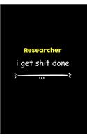 Researcher I Get Shit Done Notebook