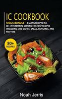 IC Cookbook: MEGA BUNDLE - 2 Manuscripts in 1 - 80+ Interstitial Cystitis - friendly recipes including side dishes, salad, pancakes, and muffins