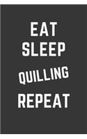 Eat Sleep Quilling Repeat Notebook: Gift For Quilling Lover, Lined Journal, 120 Pages, 6 x 9, Matte Finish