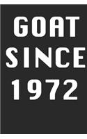 GOAT SINCE 1972 Notebook Birthday Gift