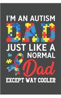 I'm An Autism Dad Just Like A Normal Dad Except Way Cooler