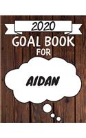 2020 Goal Planner For Aidan: 2020 New Year Planner Goal Journal Gift for Aidan / Notebook / Diary / Unique Greeting Card Alternative