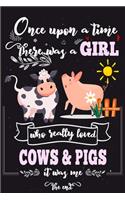 Once Upon A Time There Was A Girl Who Really Loved Cows and Pigs It Was Me The End
