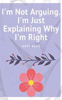 I'm Not Arguing. I'm Just Explaining Why I'm Right