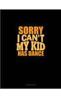 Sorry I Can't, My Kid Has Dance: 3 Column Ledger(710 3 Column Ledger)