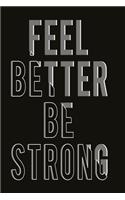 Feel better - be strong