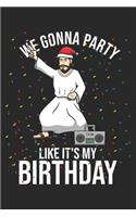 We Gonna Party Like It's My Birthday