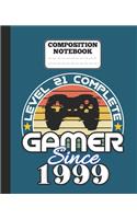 Composition Notebook - Level 21 complete Gamer Since 1999: funny retro vintage 21th Gamer Birthday Gift wide ruled notebook / journal gaming lovers gift