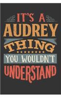 Its A Audrey Thing You Wouldnt Understand: Audrey Diary Planner Notebook Journal 6x9 Personalized Customized Gift For Someones Surname Or First Name is Audrey