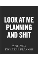 Look at Me Planning and Shit: 2020 - 2024 5 Year Planner: 60 Months Calendar and Organizer, Monthly Planner with Holidays. Plan and schedule your next five years.