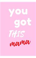 You Got This Mama