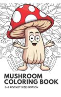 Mushroom Coloring Book 6x9 Pocket Size Edition: Color Book with Black White Art Work Against Mandala Designs to Inspire Mindfulness and Creativity. Great for Drawing, Doodling and Sketching.