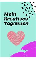 Mein Kreatives Tagebuch: Tagebuch für Frauen für mehr Achtsamkeit und Dankbarkeit im Alltag