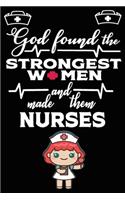 God Found the Strongest Women and Made Them Nurses: A Wonderful Nurse: Great as Nurse Journal/Organizer/Birthday Gift/Thank You/Retirement/Nurse Graduation Gift/Practitioner Gift, Nurse Quotes, Nurse 