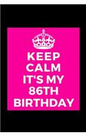 I Can't Keep Calm It's My 86th Birthday