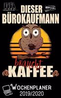 Dieser Bürokaufmann braucht Kaffee - Wochenplaner 2019 - 2020