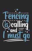 Fencing Is Calling And I Must Go: Funny Cool Fencer Journal - Notebook - Workbook - Diary - Planner - 6x9 - 120 Blank Pages Cute Gift For Fencing Enthusiasts, Champion, Fans, Coaches