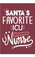 Santa's Favorite ICU Nurse: Blank Lined Journal Notebooks Christmas Nurse Gift Intensive Care Nursing Student and Nurse Graduation, ICU Nurse life Xmas Gift For Favorite Nurse