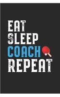 Eat Sleep Coach Repeat: Coach I Table Tennis I Team I Training I Game