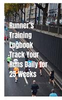 Runner's Training Logbook Track Your Runs Daily for 25 Weeks: Runners Training Log: Undated Notebook Diary 52 Week Running Log - Faster Stronger - Training Program 5 Month Record Log Book - Fitness Gift Under 1