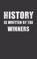 History Is Written By The Winners Notebook: Lined Journal, 120 Pages, 6 x 9, Affordable Gift Journal Matte Finish