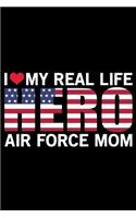 I Love My Real Life Hero Air Force Mom